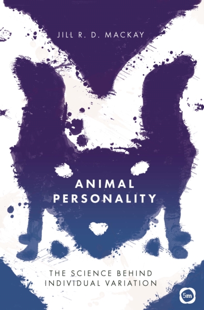 Animal Personality : The Science Behind Individual Variation, Paperback / softback Book