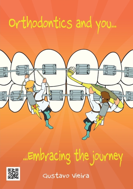 Orthodontics and You : Embracing the Journey, Paperback / softback Book