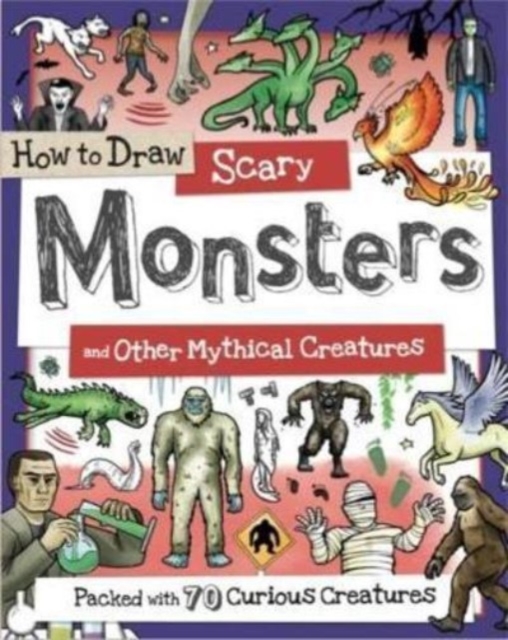How to Draw Scary Monsters and Other Mythical Creatures, Paperback / softback Book
