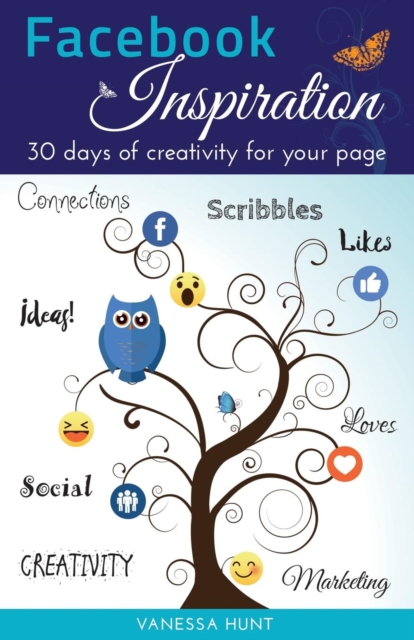 Facebook Inspiration : 30 days of creativity for your page, Paperback / softback Book