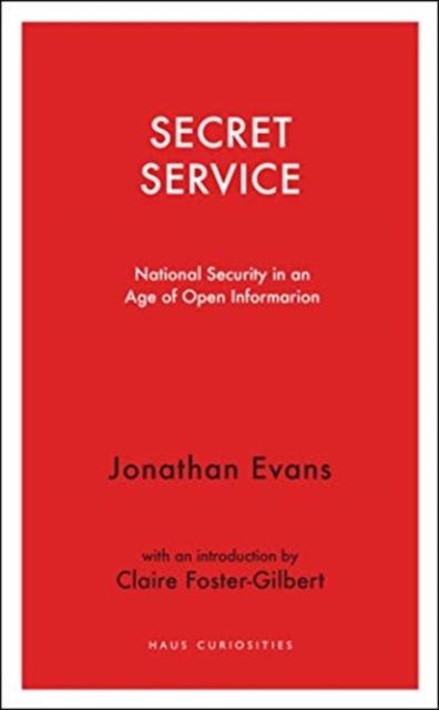 Secret Service : National security in an age of open information, Paperback / softback Book