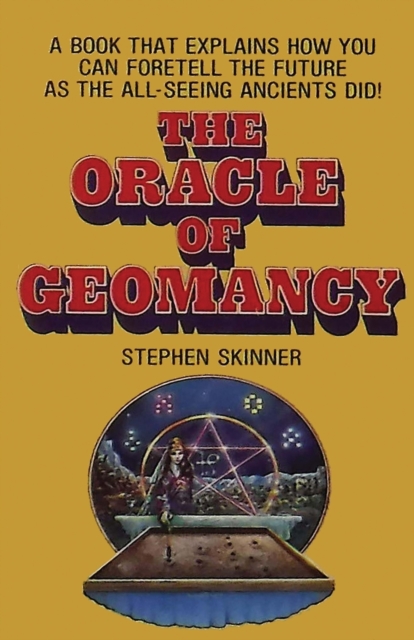 The Oracle of Geomancy : Practical Techniques of Earth Divination, Paperback / softback Book