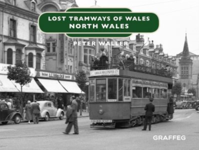 Lost Tramways of Wales: North Wales, Hardback Book