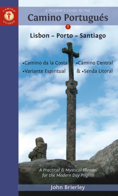A Pilgrim's Guide to the Camino Portugues : Lisbon - Porto - Santiago / Camino Central, Camino de la Costa, Variente Espiritual & Senda Litoral, Paperback / softback Book
