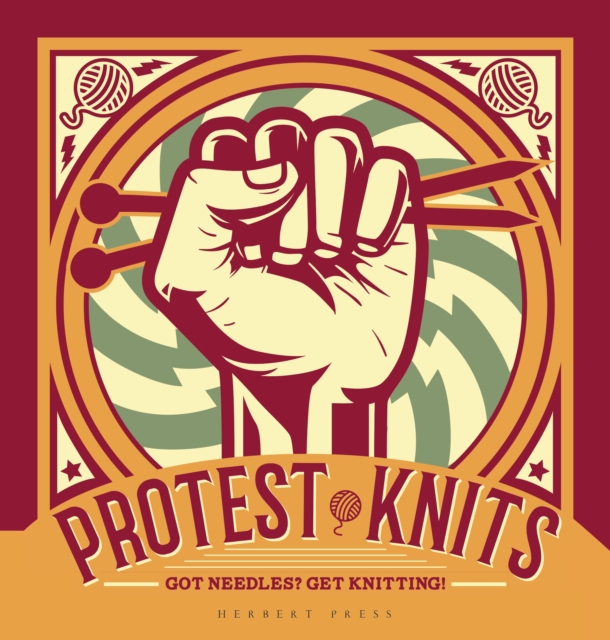 Protest Knits : Got needles?  Get knitting, PDF eBook