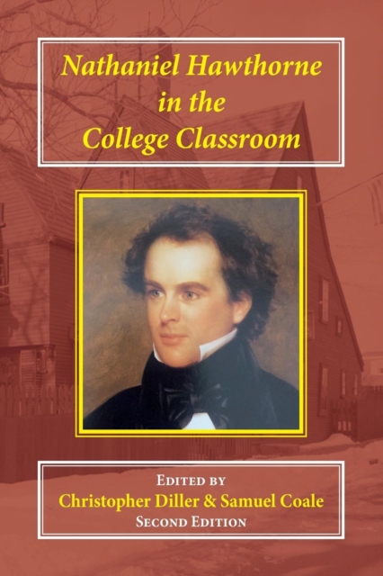 Nathaniel Hawthorne in the College Classroom : Contexts, Materials, and Approaches, Paperback / softback Book