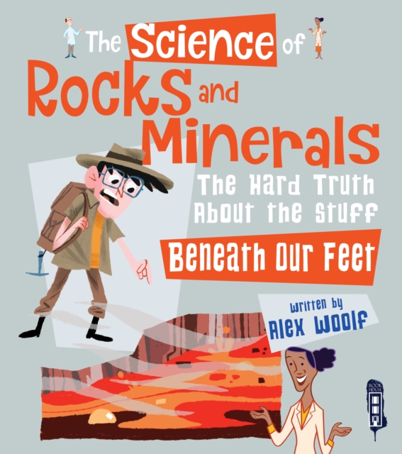 The Science of Rocks and Minerals : The Hard Truth about the Stuff Beneath our Feet, Hardback Book