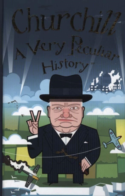 Churchill, A Very Peculiar History, Hardback Book