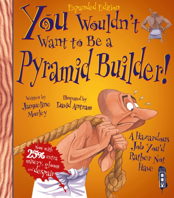 You Wouldn't Want To Be A Pyramid Builder!, Paperback / softback Book