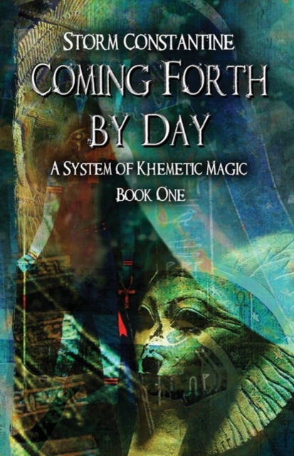 Coming Forth by Day : A System of Khemetic Magic Book One, Paperback / softback Book