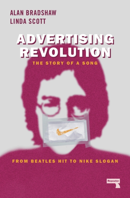 Advertising Revolution : The Story of a Song, from Beatles Hit to Nike Slogan, Paperback / softback Book