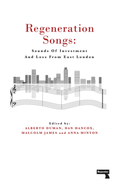 Regeneration Songs : Sounds of Investment and Loss in East London, Paperback / softback Book