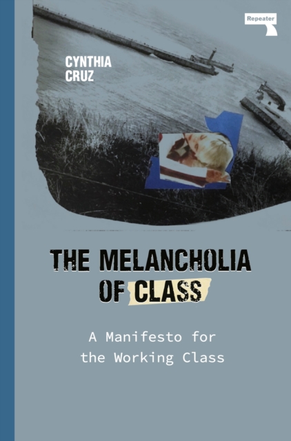 The Melancholia of Class : A Manifesto for the Working Class, Paperback / softback Book