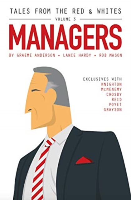 Tales from the Red & Whites Volume 3: Managers, Paperback / softback Book