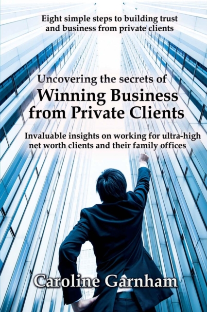 Uncovering the Secrets of Winning Business from Private Clients, Paperback / softback Book