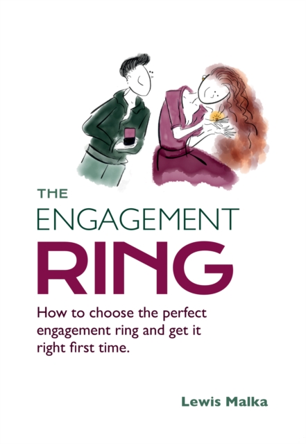 The Engagement Ring : How to choose the perfect engagement ring and get it right first time, Paperback / softback Book