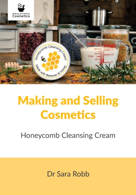Making and Selling Cosmetics : Honeycomb Cleansing Cream, Paperback / softback Book