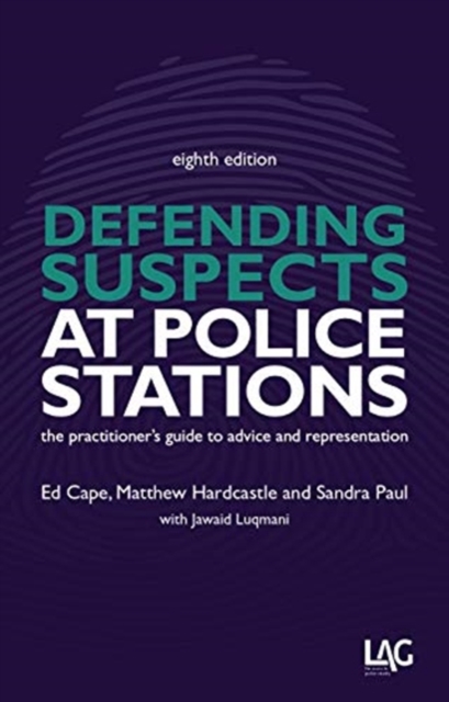 Defending Suspects at Police Stations : the practitioner's guide to advice and representation, Paperback / softback Book