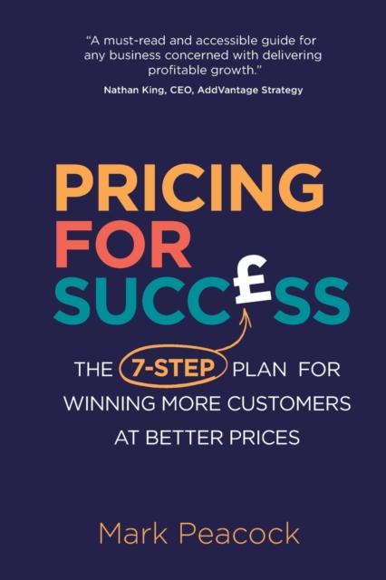 Pricing for Success : The 7-step plan for winning more customers at better prices, Paperback / softback Book