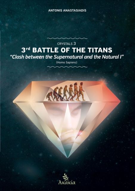 Crystals III : 3rd Battle of the Titans: "The Clash between the Supernatural - Natural I" (Homo sapiens), EPUB eBook
