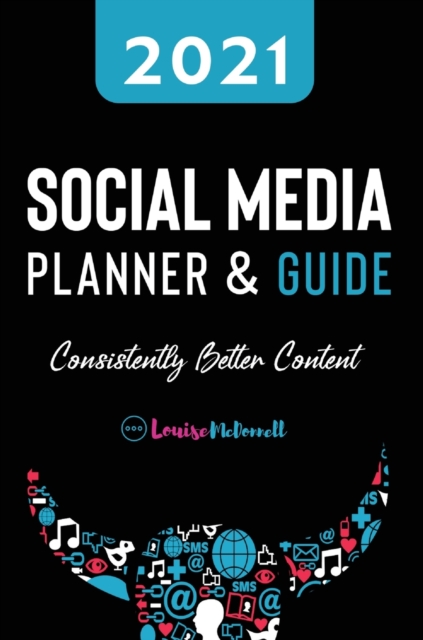 2021 Social Media Planner And Guide - Consistently Better Content, Hardback Book