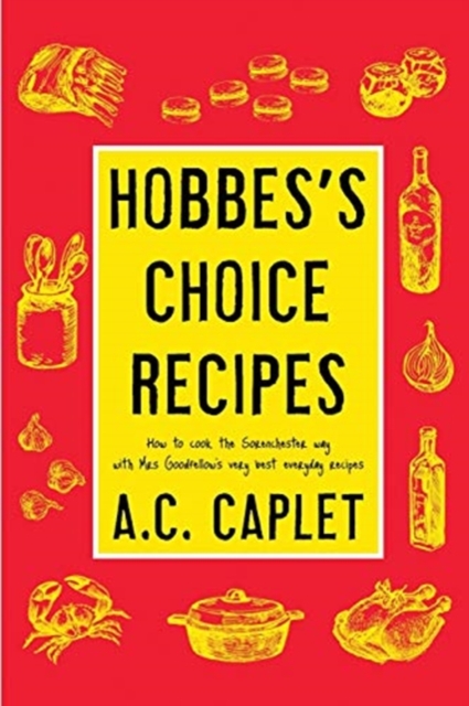 Hobbes's Choice Recipes : How to Cook the Sorenchester Way, Paperback / softback Book