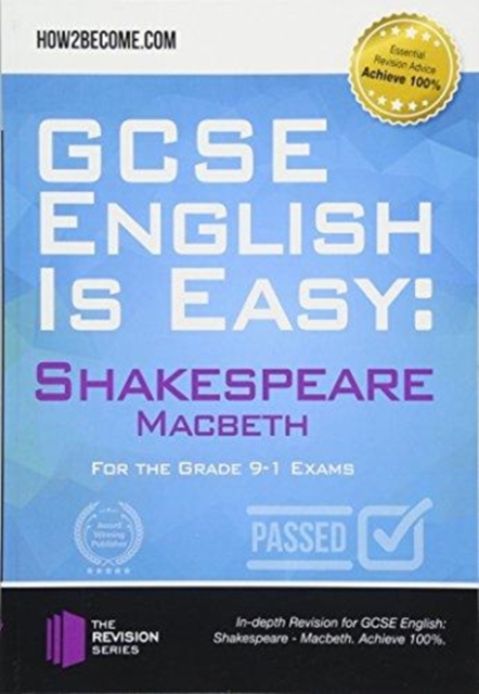 GCSE English is Easy: Shakespeare - Macbeth : Discussion, analysis and comprehensive practice questions to aid your GCSE. Achieve 100%, Paperback / softback Book