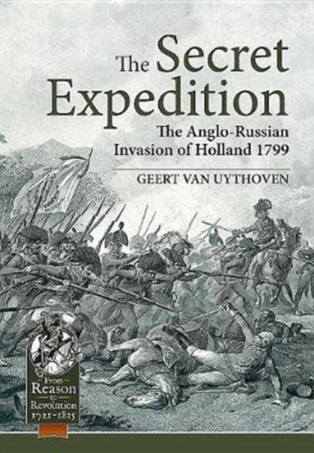 The Secret Expedition : The Anglo-Russian Invasion of Holland 1799, Hardback Book
