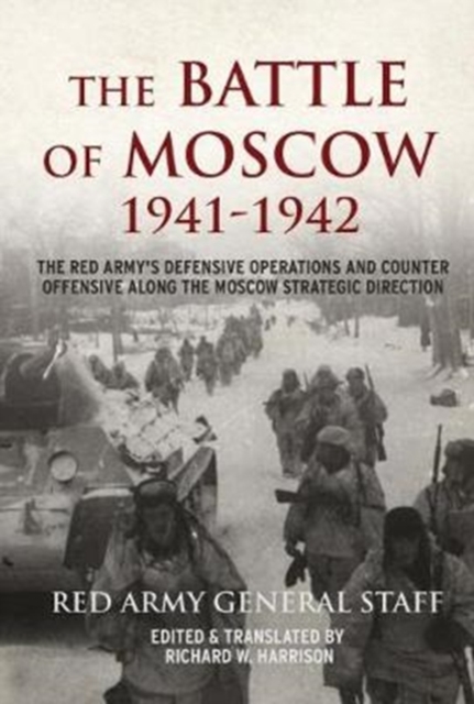 The Battle of Moscow 1941-42 : The Red Army's Defensive Operations and Counter-Offensive Along the Moscow Strategic Direction, Paperback / softback Book