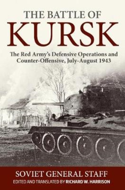 The Battle of Kursk : The Red Army's Defensive Operations and Counter-Offensive, July-August 1943, Paperback / softback Book