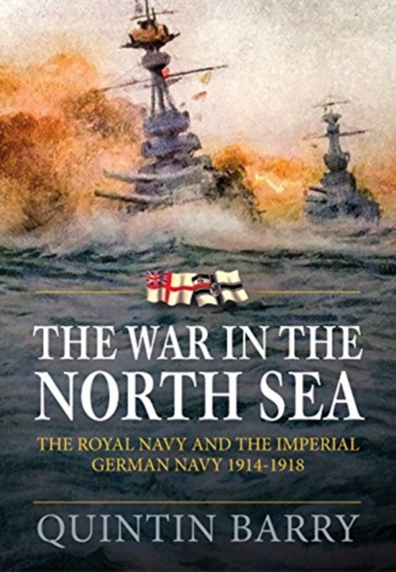 The War in the North Sea : The Royal Navy and the Imperial German Navy 1914-1918, Paperback / softback Book