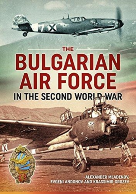 The Bulgarian Air Force in the Second World War, Paperback / softback Book