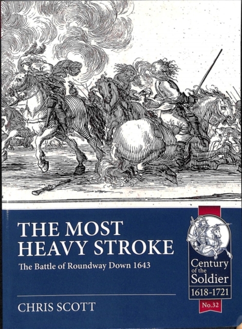 The Most Heavy Stroke : The Battle of Roundway Down 1643, Paperback / softback Book