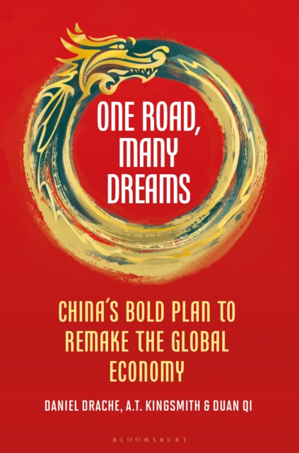 One Road, Many Dreams : China's Bold Plan to Remake the Global Economy, Hardback Book