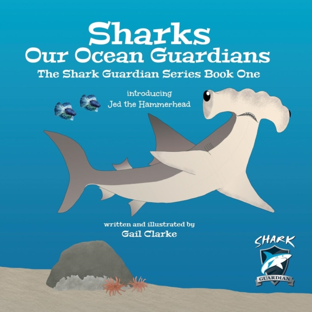 Sharks Our Ocean Guardians : The Shark Guardian Series Book One, Paperback / softback Book