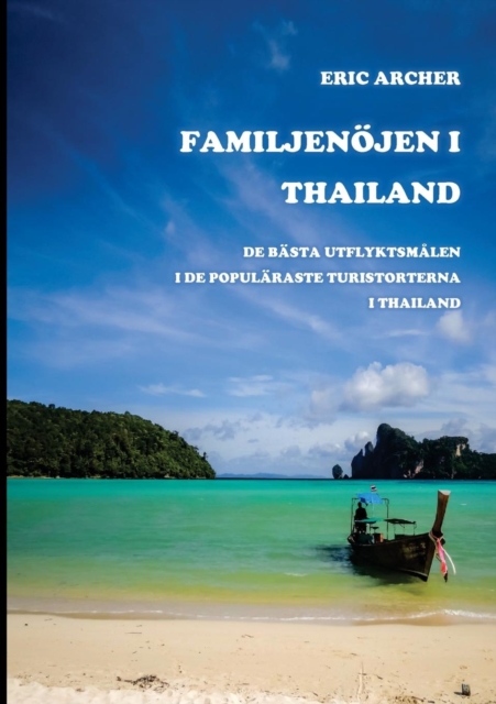 Familjenojen i Thailand : De basta utflyktsmalen i de popularaste turistorterna i Thailand, Paperback / softback Book