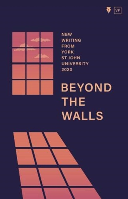 Beyond the Walls 2020 : New Writing from York St John University, Paperback / softback Book