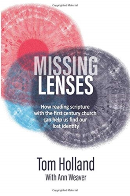 Missing Lenses : How reading scripture with the first century church can help us find our lost identity, Paperback / softback Book