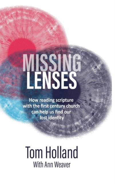 Missing Lenses : How reading scripture with the first century church can help us find our lost identity, Hardback Book