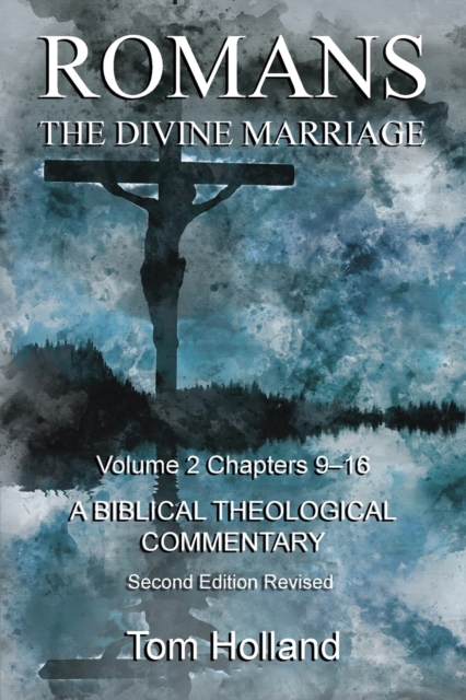Romans The Divine Marriage Volume 2 Chapters 9-16 : A Biblical Theological Commentary, Second Edition Revised, Paperback / softback Book