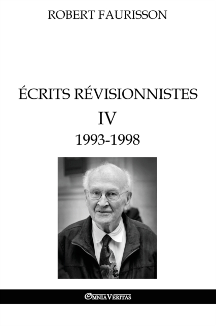 Ecrits Revisionnistes IV - 1993 -1998, Paperback / softback Book