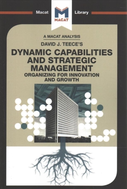 An Analysis of David J. Teece's Dynamic Capabilites and Strategic Management : Organizing for Innovation and Growth, Paperback / softback Book