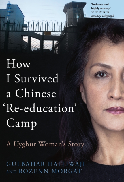 How I Survived A Chinese 'Re-education' Camp : A Uyghur Woman's Story, EPUB eBook