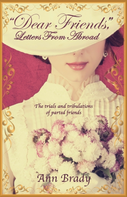 "Dear Friends," : Letters from Abroad, Paperback / softback Book