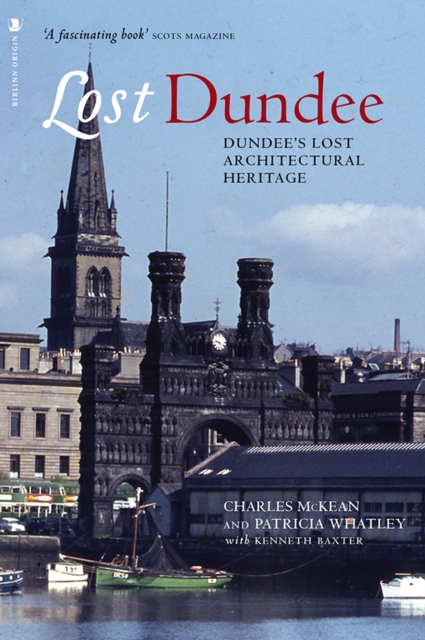 Lost Dundee : Dundee's Lost Architectural Heritage, Paperback / softback Book