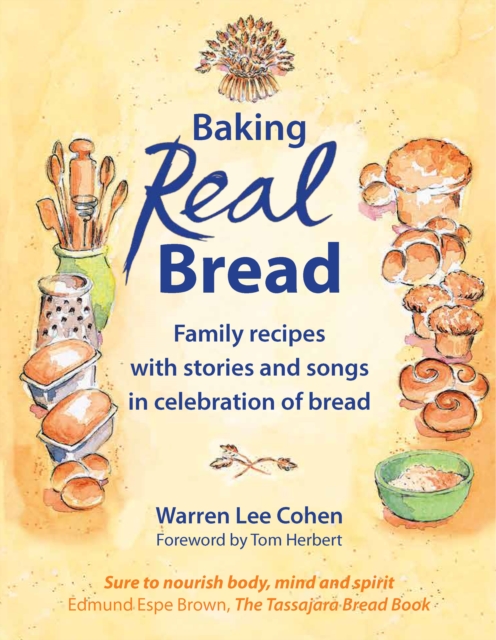 Baking Real Bread : Family recipes with stories and songs for celebrating bread, Paperback / softback Book