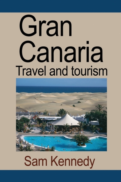 Gran Canaria : Travel and Tourism, Paperback / softback Book