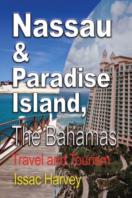 Nassau & Paradise Island, the Bahamas : Travel and Tourism, Paperback / softback Book