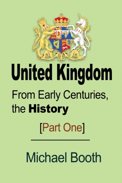United Kingdom : From Early Centuries, the History, Paperback / softback Book