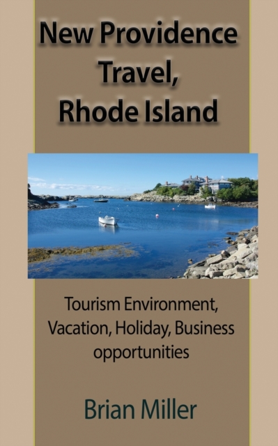 New Providence Travel, Rhode Island : Tourism Environment, Vacation, Holiday, Business Opportunities, Paperback / softback Book